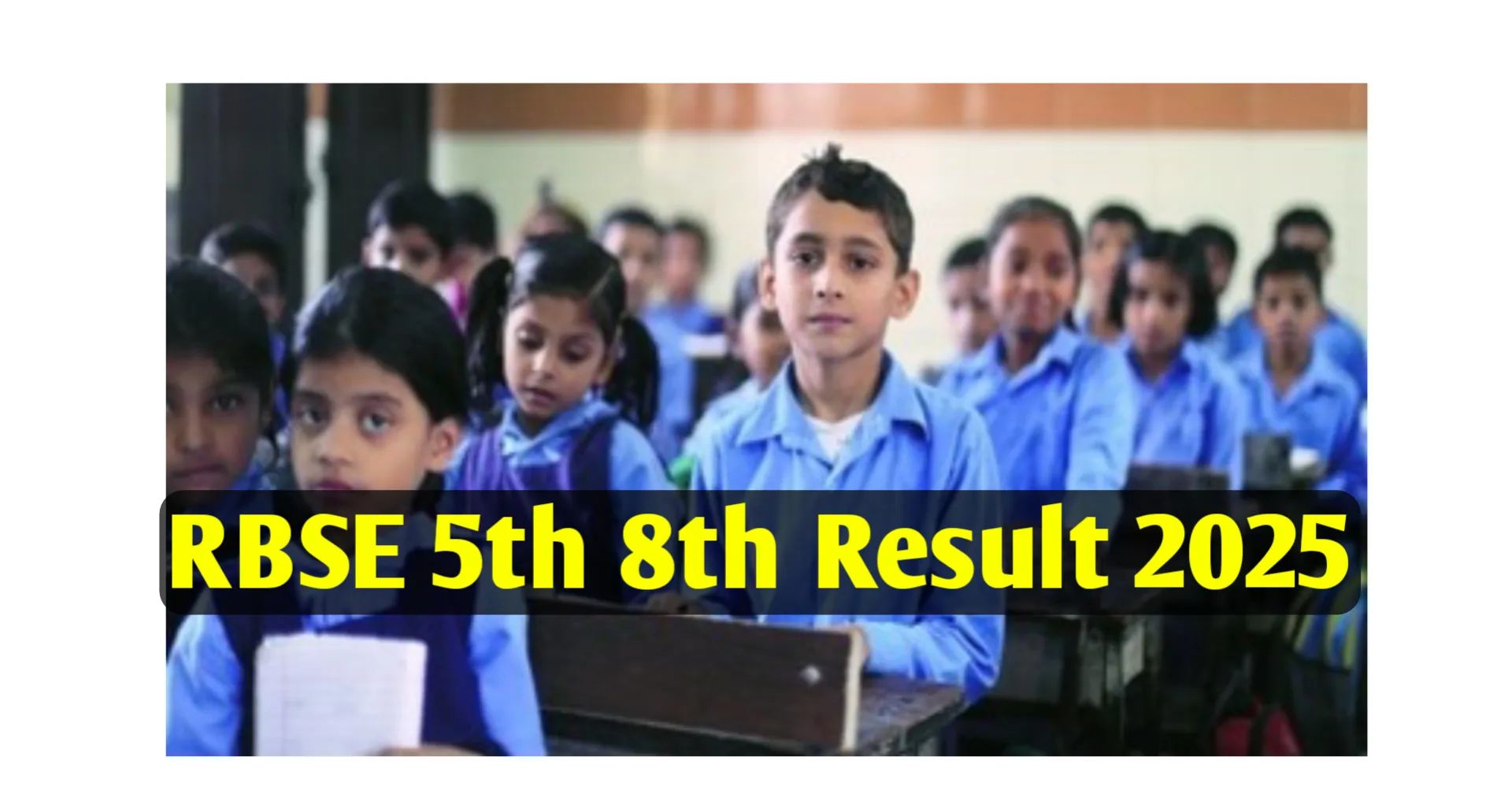 RBSE 5th 8th Result 2025 Kab Aayega Date