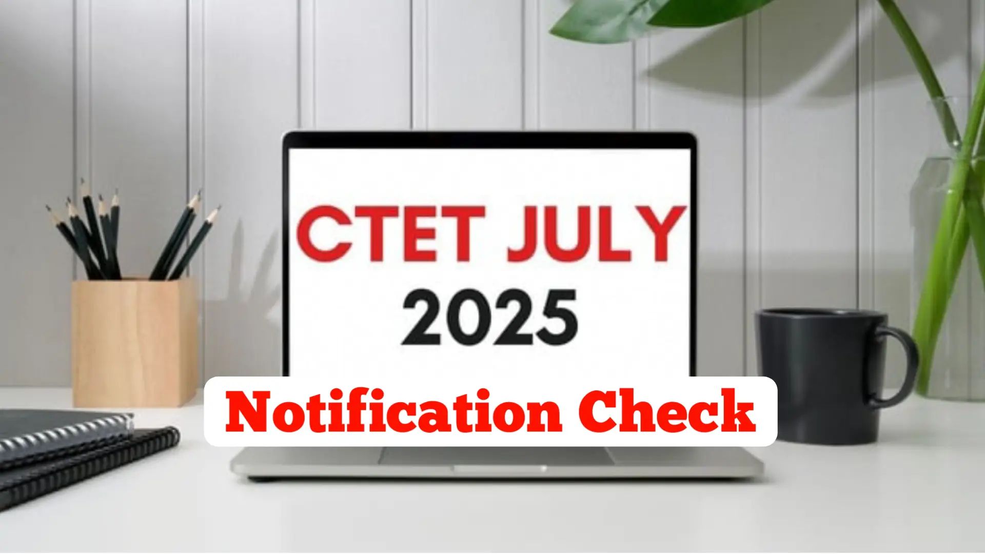 CTET July 2025 Notification